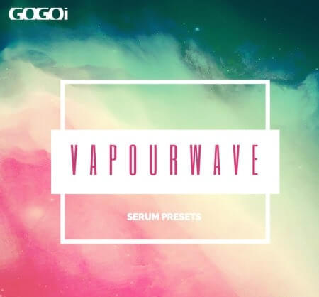 GOGOi Vaporwave for Serum Synth Presets